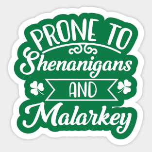 Prone To Shenanigans and Malarkey St Patrick's Day Sticker
